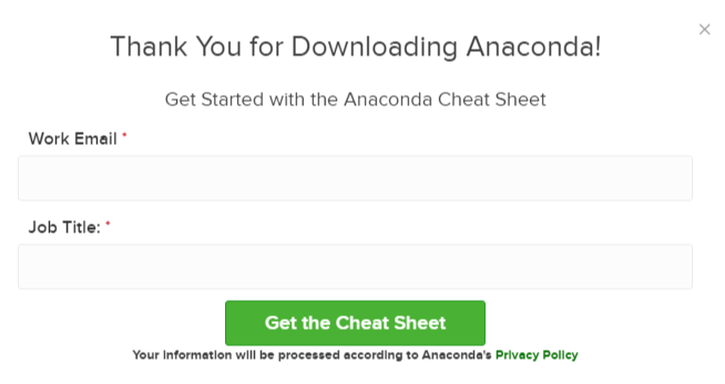 Anaconda downloads page. You do not have to enter your Work Email